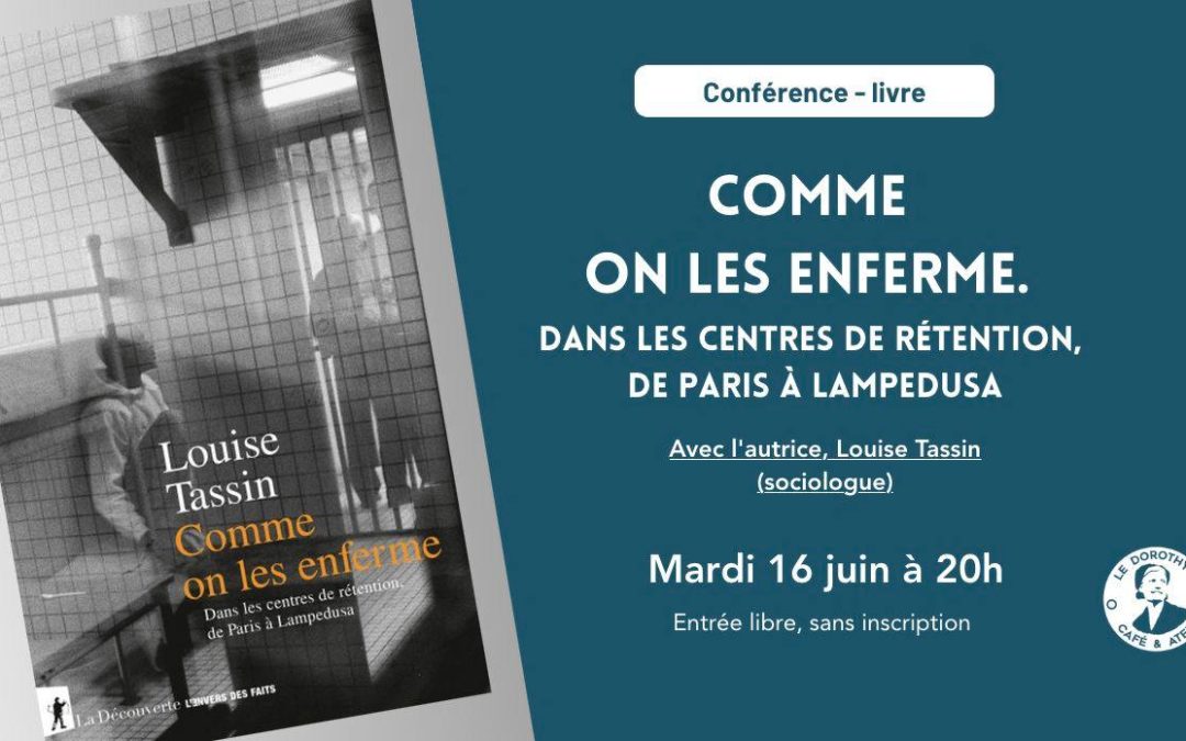 Présentation du livre : Comme on les enferme. Dans les centres de rétention, de Paris à Lampedusa